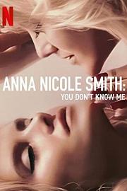 安娜·妮可·史密斯：花花公子女郎死亡真相 Anna Nicole Smith: You Don't Know Me