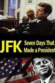 肯尼迪总统的关键七天 JFK: Seven Days That Made a President