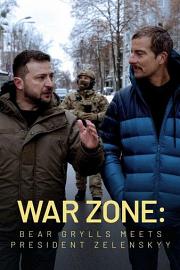 War Zone: Bear Grylls meets President Zelenskyy Season 1 迅雷下载