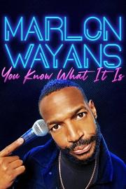 Marlon Wayans: You Know What It Is Marlon Wayans: You Know What It Is
