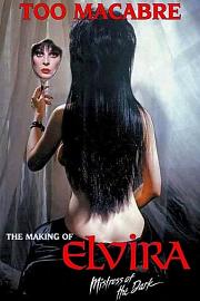 Too Macabre: The Making of Elvira, Mistress of the Dark 2018