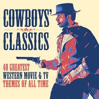 Cowboys' Classics: 40 Greatest Western Movie & TV Themes of All Time Soundtrack